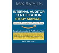 Internal Auditor Certification Study Manual: Complete Preparation & Practice Tests: 300 Questions with detailed explanations