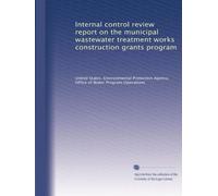 Internal control review report on the municipal wastewater treatment works construction grants program