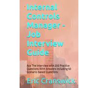 Internal Controls Manager - Job Interview Guide: Ace The Interview with 200 Practice Questions With Answers Including 50 Scenario-based Questions (Marvelous Careers)