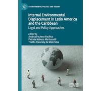 Internal Environmental Displacement in Latin America and the Caribbean: Legal and Policy Approaches (Environmental Politics and Theory)