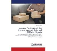 Internal Factors and the Performance of Selected SMEs in Nigeria: An In-depth Analysis of How Managerial Skills, Infrastructure, and Knowledge Management Shape SME Performance in Lagos