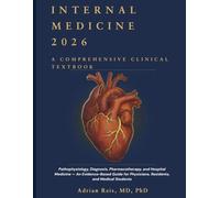 Internal Medicine 2026: A Comprehensive Clinical Textbook: Pathophysiology, Diagnosis, Pharmacotherapy and Hospital Medicine - An Evidence-Based Guide for Physicians, Residents and Medical Students
