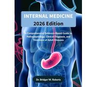 INTERNAL MEDICINE 2026 Edition: A Comprehensive Evidence-Based Guide to Pathophysiology, Clinical Diagnosis, and Treatment of Adult Diseases