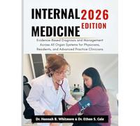 INTERNAL MEDICINE 2026 EDITION: Evidence-Based Diagnosis and Management Across All Organ Systems for Physicians, Residents, and Advanced Practice Clinicians