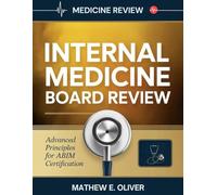 INTERNAL MEDICINE BOARD REVIEW: Advanced Principles for ABIM Certification