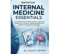 Internal Medicine Essentials: A comprehensive clinical guide for advanced diagnostics, evidence-based therapies and patient management strategies