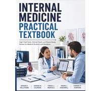 Internal Medicine Practical Textbook: High-Yield Facts, Clinical Pearls, and Board-Ready Review for Medical Students and Residents