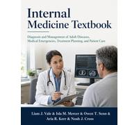 Internal Medicine Textbook: Diagnosis and Management of Adult Diseases, Medical Emergencies, Treatment Planning, and Patient Care