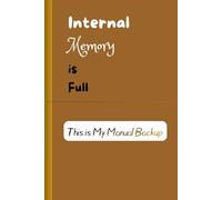 Internal Memory is Full - This is My Backup: A funny Notebook/ Coworker Gift/ Boss Gift/ Team Gift/ Writing Journal/ Lined Notebook/ Secret Santa ... Men, & Family/ Notebook for Planning