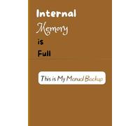Internal Memory is Full - This is My Backup: A funny Notebook/ Coworker Gift/ Boss Gift/ Team Gift/ Writing Journal/ Lined Notebook/ Secret Santa ... Men, & Family/ Notebook for Planning