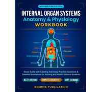 Internal Organ Systems Anatomy & Physiology Workbook Study Guide with Labeling Exercises Practice Questions & Detailed Illustrations for Nursing and ... with Self Assessment Quizzes Diagram Labeling