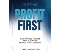 Internal Perspective Toward Mike Michalowicz's Profit First: Rethinking Profit And Business Money Management