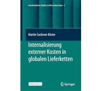 Internalisierung externer Kosten in globalen Lieferketten: Effektiver und effizienter Schutz von Menschenrechten durch Transparenz neben LkSG, CSDDD ... Studies in Human Rights, 4)
