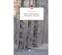 Internat Felsenberg 3 - Neues Jahr, neue Zeit. Life is a Story - story.one