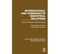 International and Comparative Industrial Relations: A Study of Developed Market Economies (Routledge Library Editions: Industrial Relations)