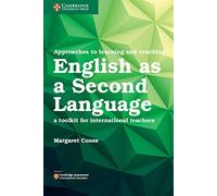 International Approaches to Teaching and Learning. A toolkit for international teachers. English As A Second Language (Approaches to Learning and Teaching)