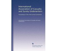 International Association of Casualty and Surety Underwriters: Proceedings of the ninth annual convention: Volume 3