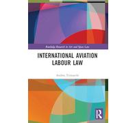 International Aviation Labour Law (Routledge Research in Air and Space Law)