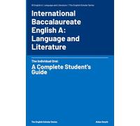 International Baccalaureate English Language and Literature A: The Individual Oral: A Complete Student's Guide (The English Scholar)