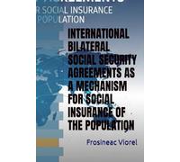 INTERNATIONAL BILATERAL SOCIAL SECURITY AGREEMENTS AS A MECHANISM FOR SOCIAL INSURANCE OF THE POPULATION