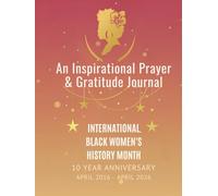 International Black Women's History Inspirational Prayer & Gratitude Journal