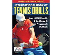 International Book of Tennis Drills: Over 100 Skill-Specific Drills Adopted by Tennis Professionals Worldwide