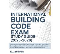 INTERNATIONAL BUILDING CODE EXAM STUDY GUIDE (2025-2026): A Comprehensive High-Yield Review Summaries with Mock Exams, Containing 500+ Practice ... for All ICC IBC Certification Candidates