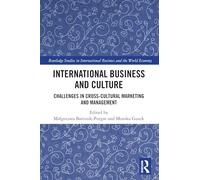 International Business and Culture: Challenges in Cross-Cultural Marketing and Management (Routledge Studies in International Business and the World Economy)