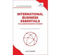 International Business Essentials You Always Wanted to Know (Self-Learning Management Series)
