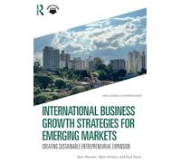 International Business Growth Strategies for Emerging Markets: Creating Sustainable Entrepreneurial Expansion (Small Business & Entrepreneurship)