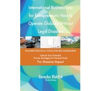 International Business Law for Entrepreneurs: How to Operate Globally Without Legal Disasters