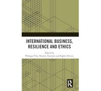 International Business, Resilience and Ethics (Routledge Frontiers in the Development of International Business, Management and Marketing)