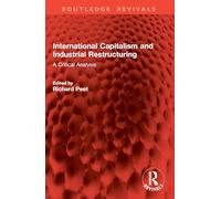 International Capitalism and Industrial Restructuring: A Critical Analysis (Routledge Revivals)