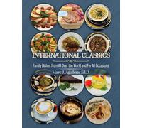 International Classics: Family Dishes from All Over the World and For All Occasion