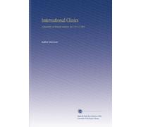 International Clinics: A Quarterly of Clinical Lectures. Ser. 14 V. 1 1904