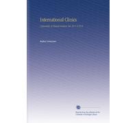 International Clinics: A Quarterly of Clinical Lectures. Ser. 22 V. 2 1912