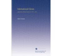 International Clinics: A Quarterly of Clinical Lectures. Ser. 25 V. 4 1915