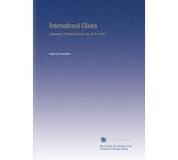 International Clinics: A Quarterly of Clinical Lectures. Ser. 26 V. 4 1916