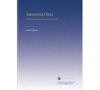 International Clinics: A Quarterly of Clinical Lectures. Ser. 29 V. 2 1919