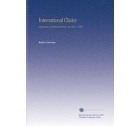 International Clinics: A Quarterly of Clinical Lectures. Ser. 30 V. 1 1920