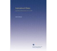 International Clinics: A Quarterly of Clinical Lectures. Ser. 4 V. 3 1894