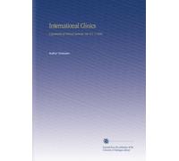 International Clinics: A Quarterly of Clinical Lectures. Ser. 8 V. 1 1898