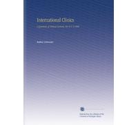 International Clinics: A Quarterly of Clinical Lectures. Ser. 9 V. 4 1900
