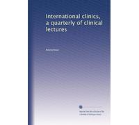 International clinics, a quarterly of clinical lectures: Volume 109