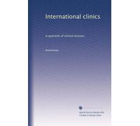 International clinics: A quarterly of clinical lectures: Volume 13