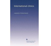 International clinics: a quarterly of clinical lectures: Volume 15