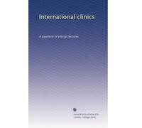 International clinics: A quarterly of clinical lectures: Volume 38