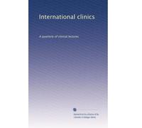 International clinics: A quarterly of clinical lectures: Volume 58