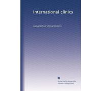 International clinics: A quarterly of clinical lectures: Volume 61