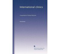 International clinics: A quarterly of clinical lectures: Volume 95